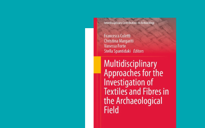 Presentazione del libro: Multidisciplinary Approaches for the Investigation of Textiles and Fibres in the Archaeological Field